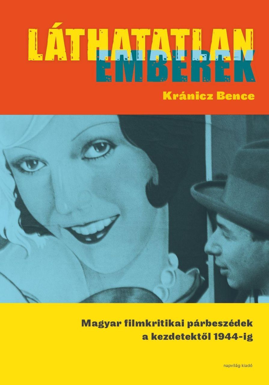 Láthatatlan emberek - magyar filmkritikai párbeszédek a kezdetektől 1944-ig