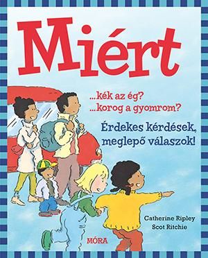 Miért? - érdekes kérdések, meglepő válaszok!