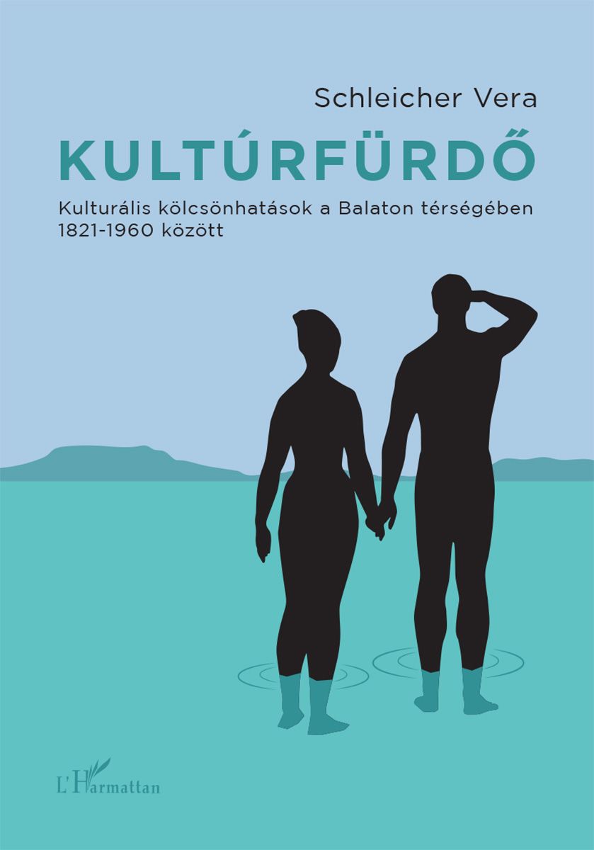 Kultúrfürdő - kulturális kölcsönhatások a balaton térségében 18221960 között