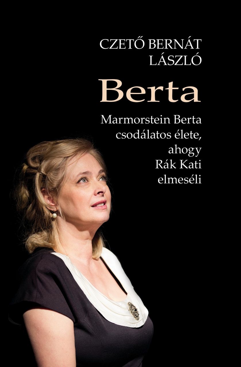 Berta - marmorstein berta csodálatos élete, ahogy rák kati elmeséli