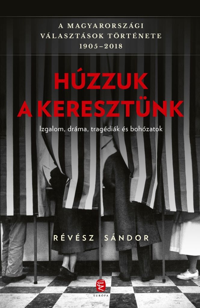 Húzzuk a keresztünk - a magyarországi választások története 1905-2018