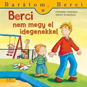 Berci nem megy el idegenekkel - barátom, berci 13.