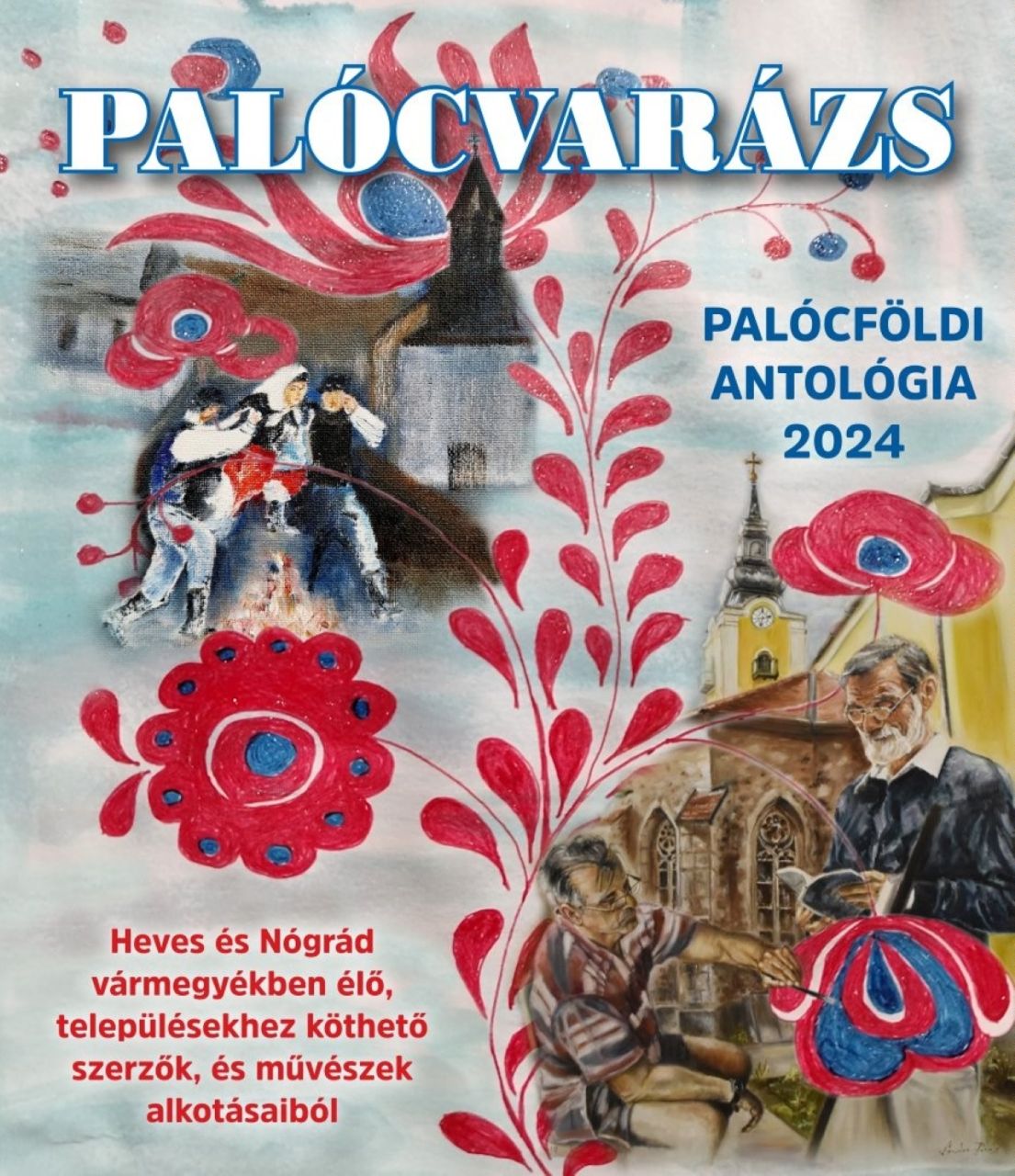 Palócvarázs - palócföldi antológia 2024