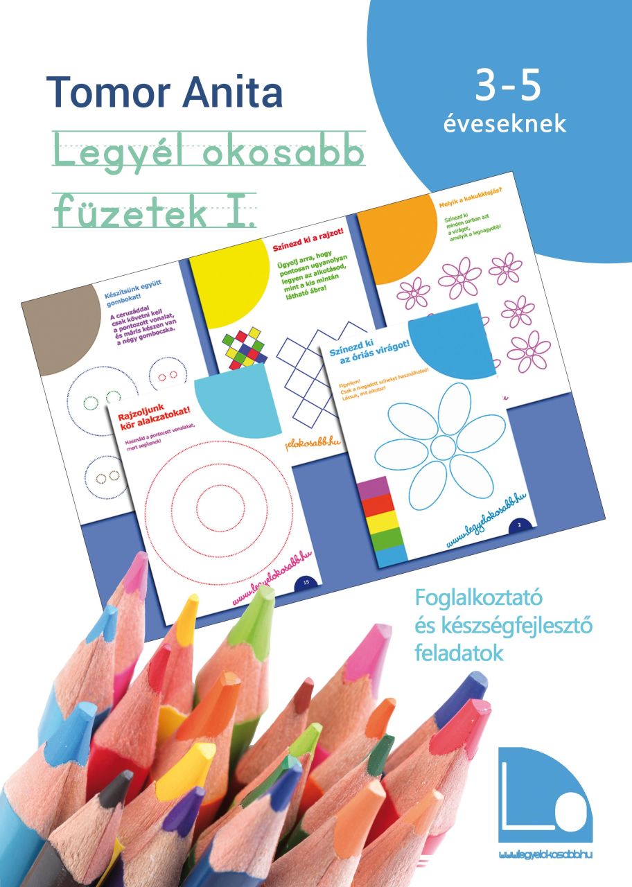 Legyél okosabb füzetek i. - foglalkoztató és készségfejlesztő feladatok 3-5 éves