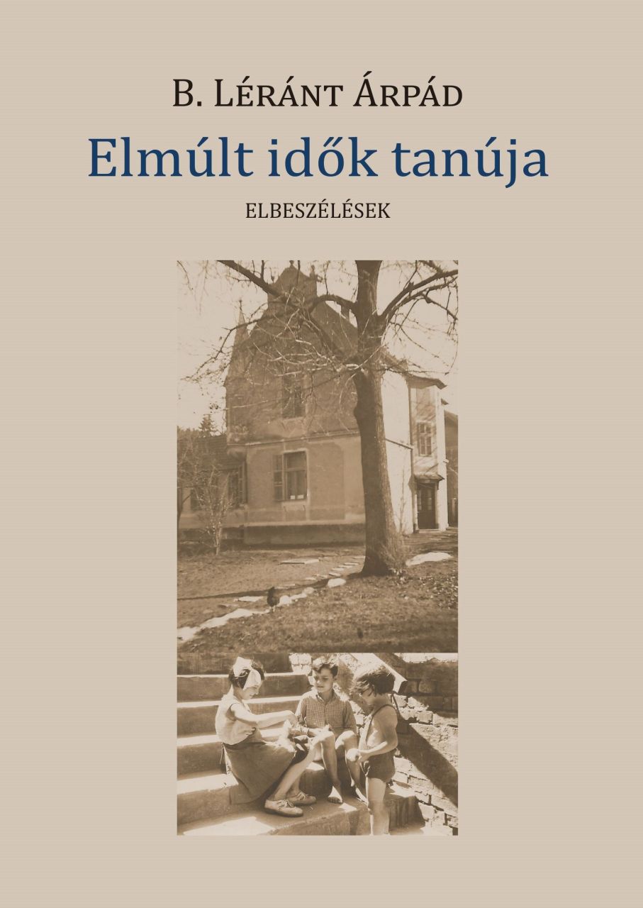 Elmúlt idők tanúja - elbeszélések