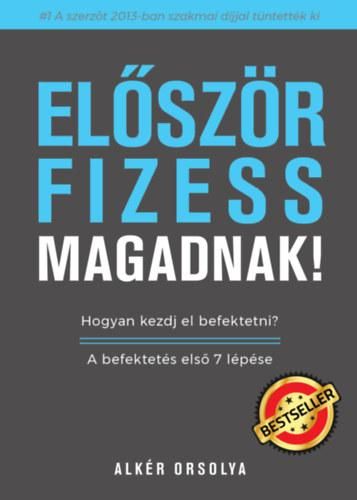 Először fizess magadnak - hogyan kezdj el befektetni? a befektetés első 7 lépés