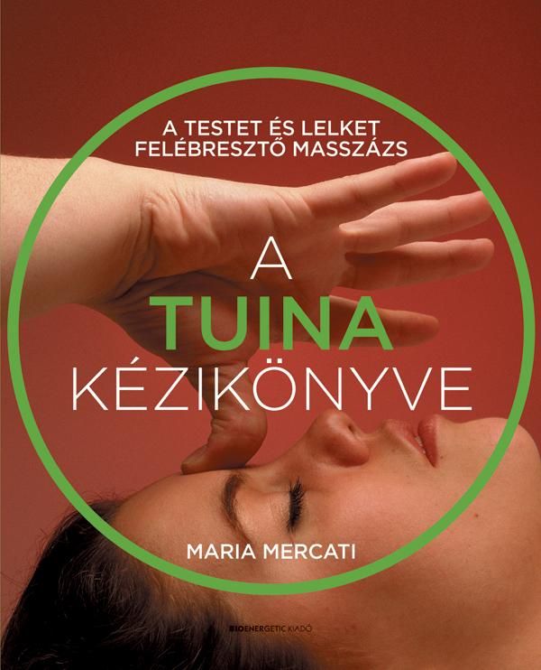 A tuina kézikönyve - a testet és lelket felébresztő masszázs