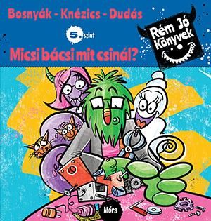 Micsi bácsi mit csinál? - rém jó könyvek 5.