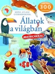 Állatok a világban matricákkal - képes atlasz gyermekeknek