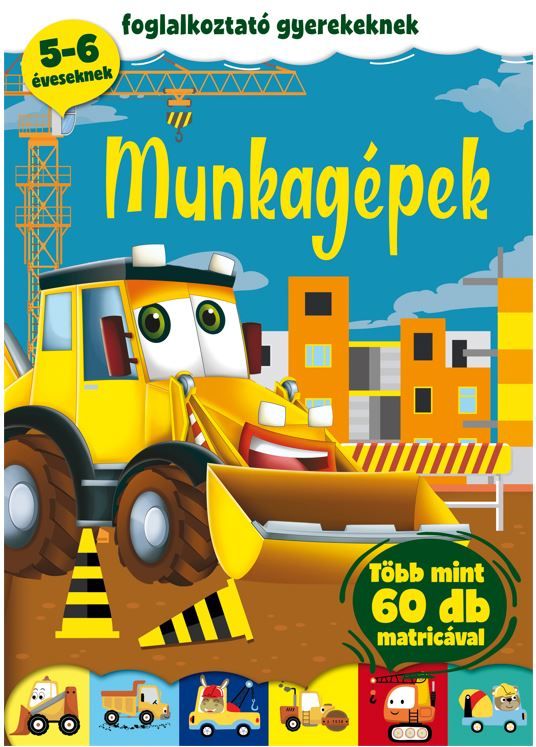 Munkagépek - foglalkoztató gyerekeknek 5-6 éveseknek