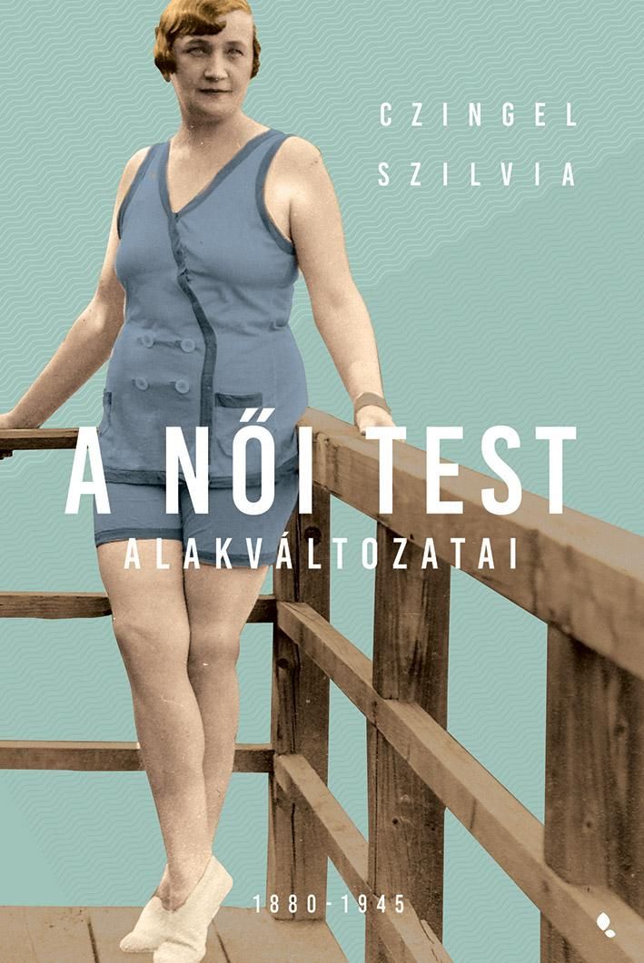 A női test alakváltozati 1880-1945