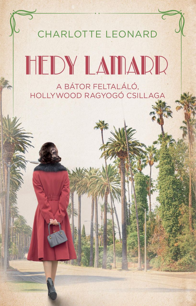 Hedy lamarr  a bátor feltaláló, hollywood ragyogó csillaga