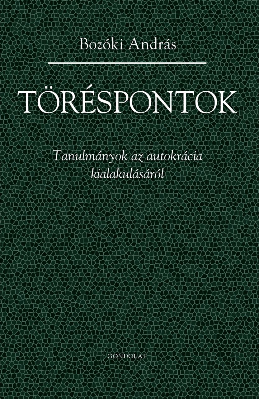 Töréspontok - tanulmányok az autokrácia kialakulásáról