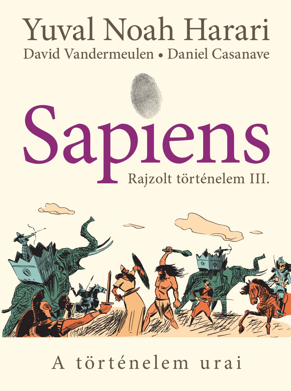 Sapiens  rajzolt történelem iii. - a történelem urai