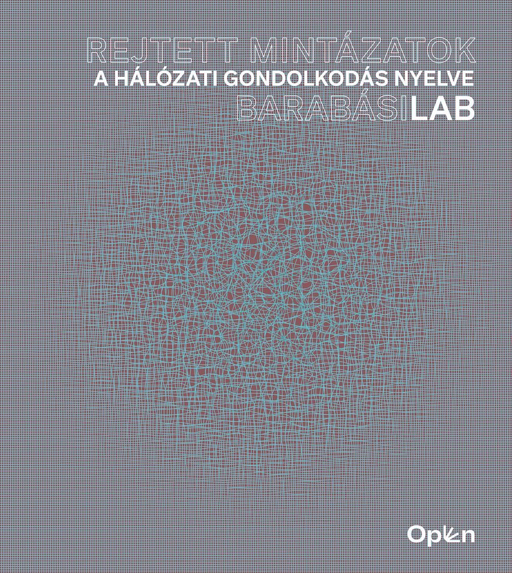 Rejtett mintázatok - a hálózati gondolkodás nyelve (barabásilab)