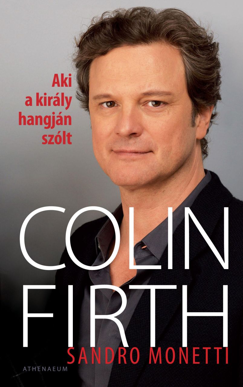 Colin firth - aki a király hangján szólt -