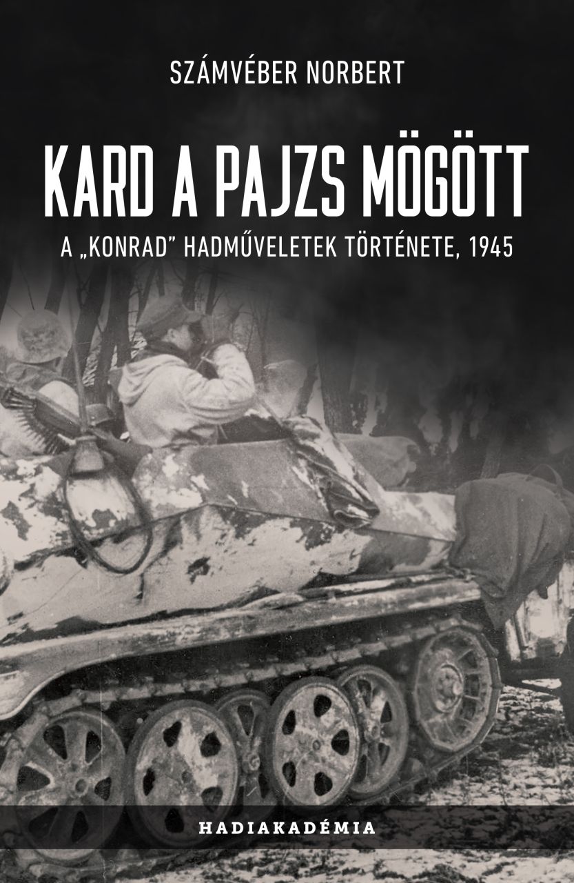 Kard a pajzs mögött - a "konrad" hadműveletek története, 1945