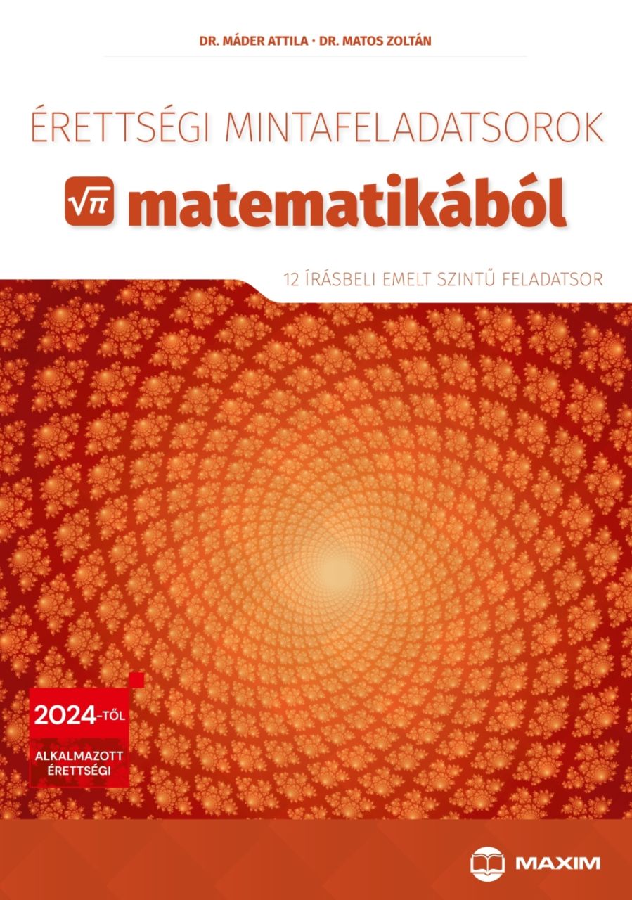 Érettségi mintafeladatsorok matematikából (12 írásbeli emelt szintű feladatsor)