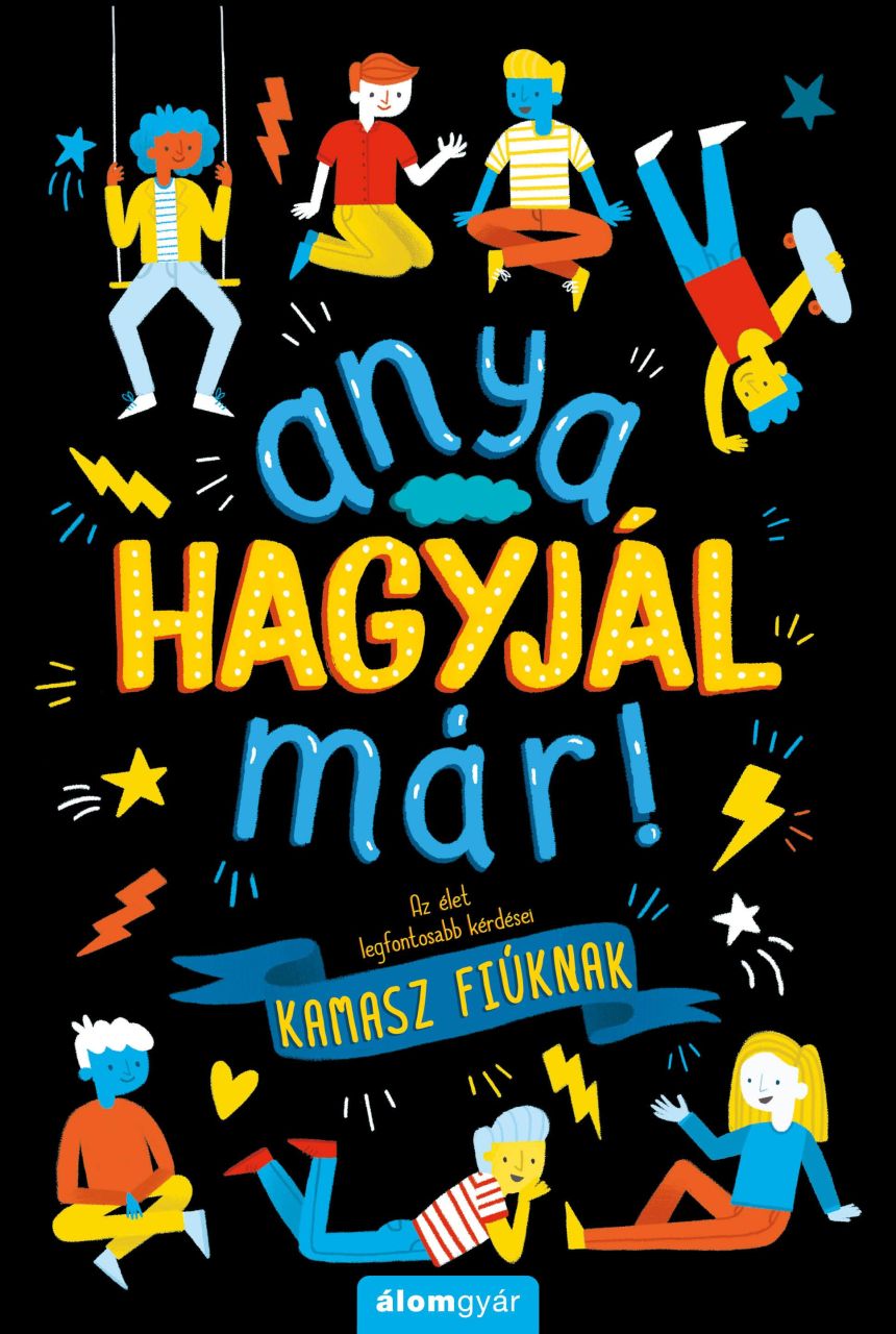 Anya, hagyjál már! - kamasz fiúknak