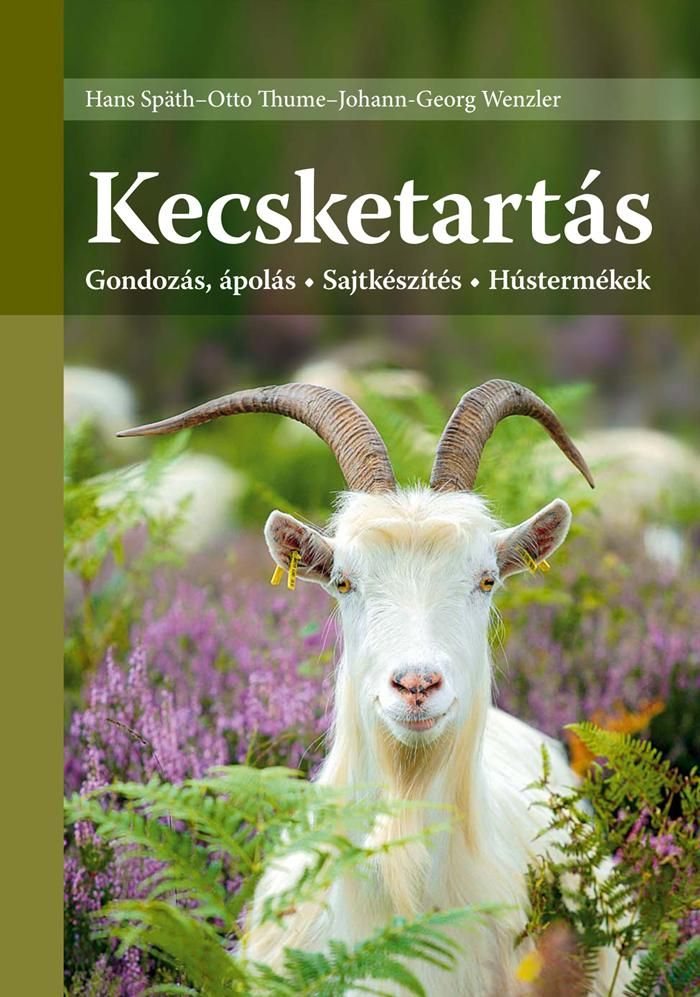 Kecsketartás - gondozás, ápolás - sajtkészítés - hústermékek