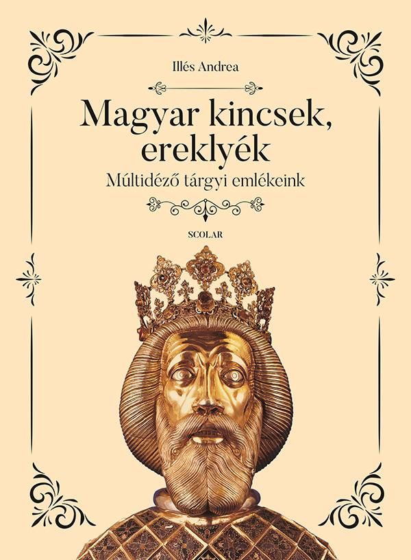 Magyar kincsek, ereklyék - múltidéző tárgyi emlékeink