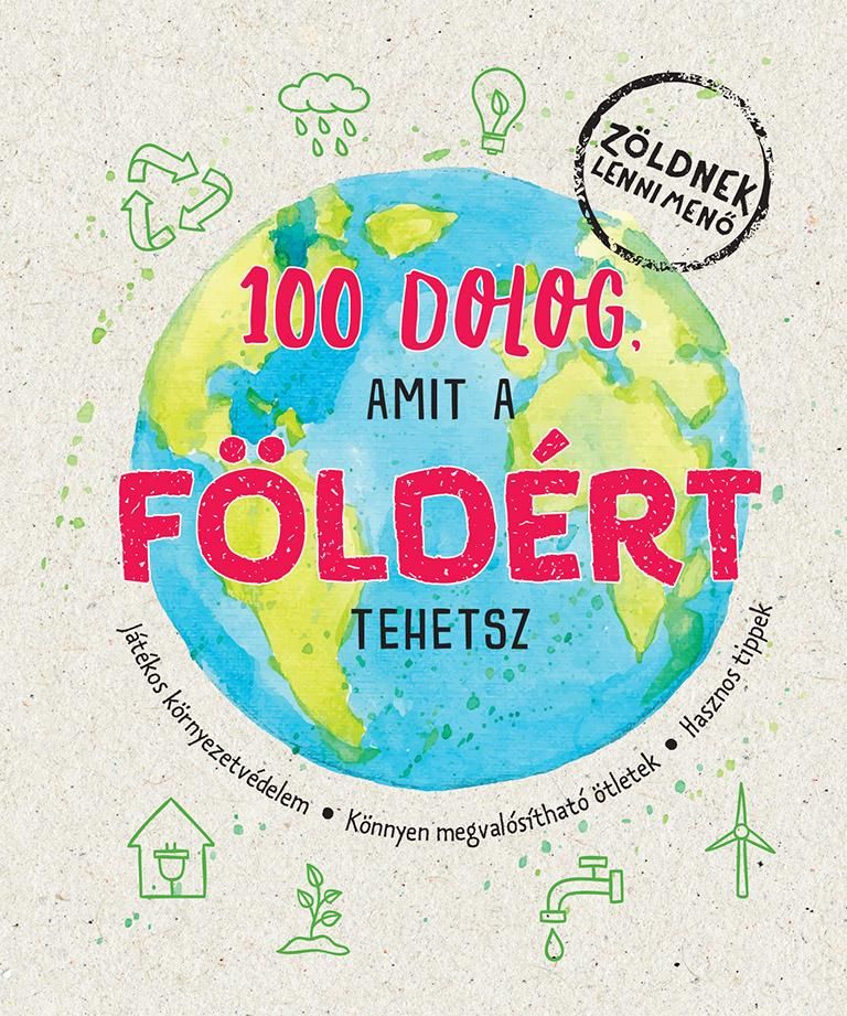 100 dolog, amit a földért tehetsz