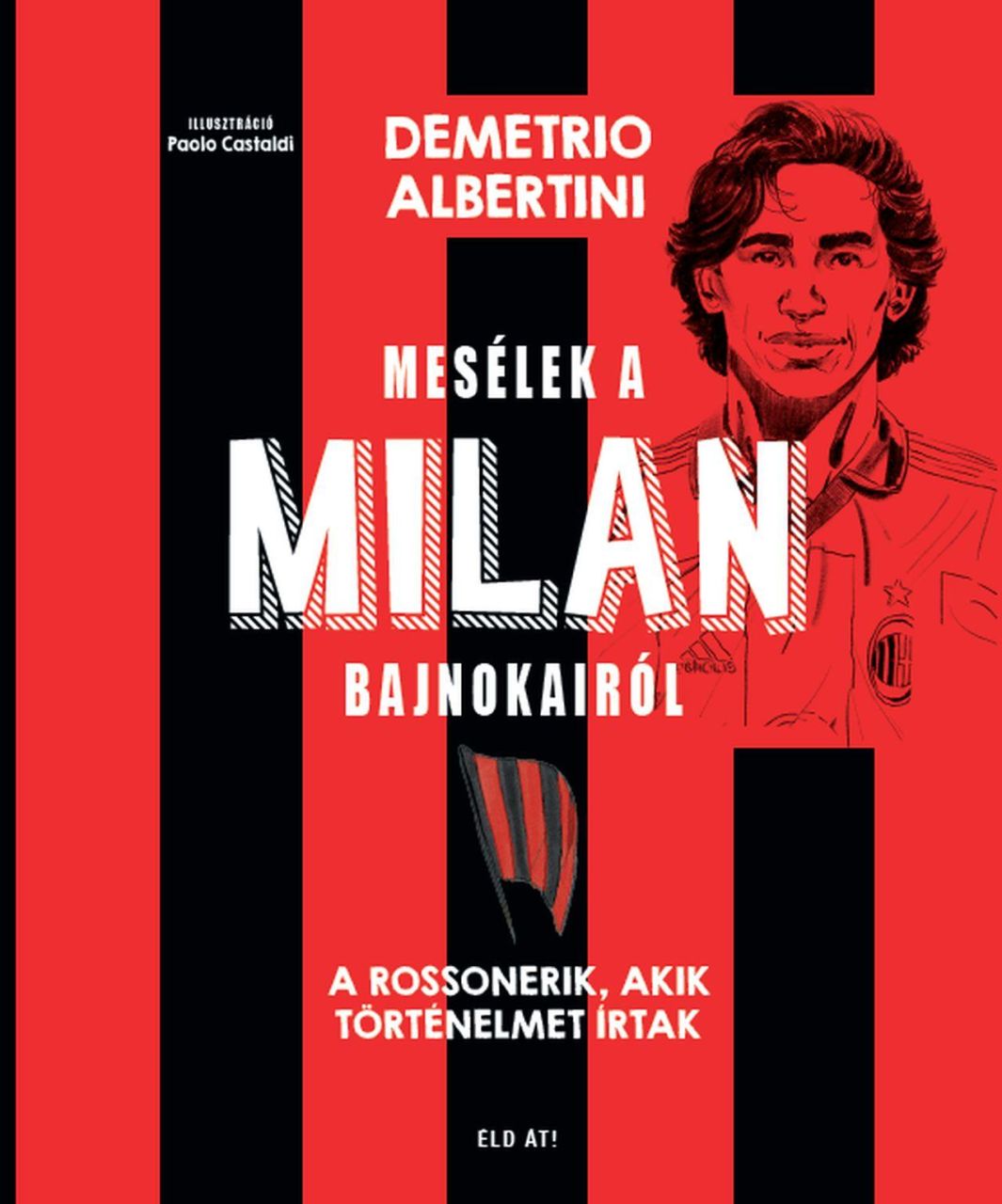 Mesélek a milan bajnokairól - a rossonerik, akik történelmet írtak