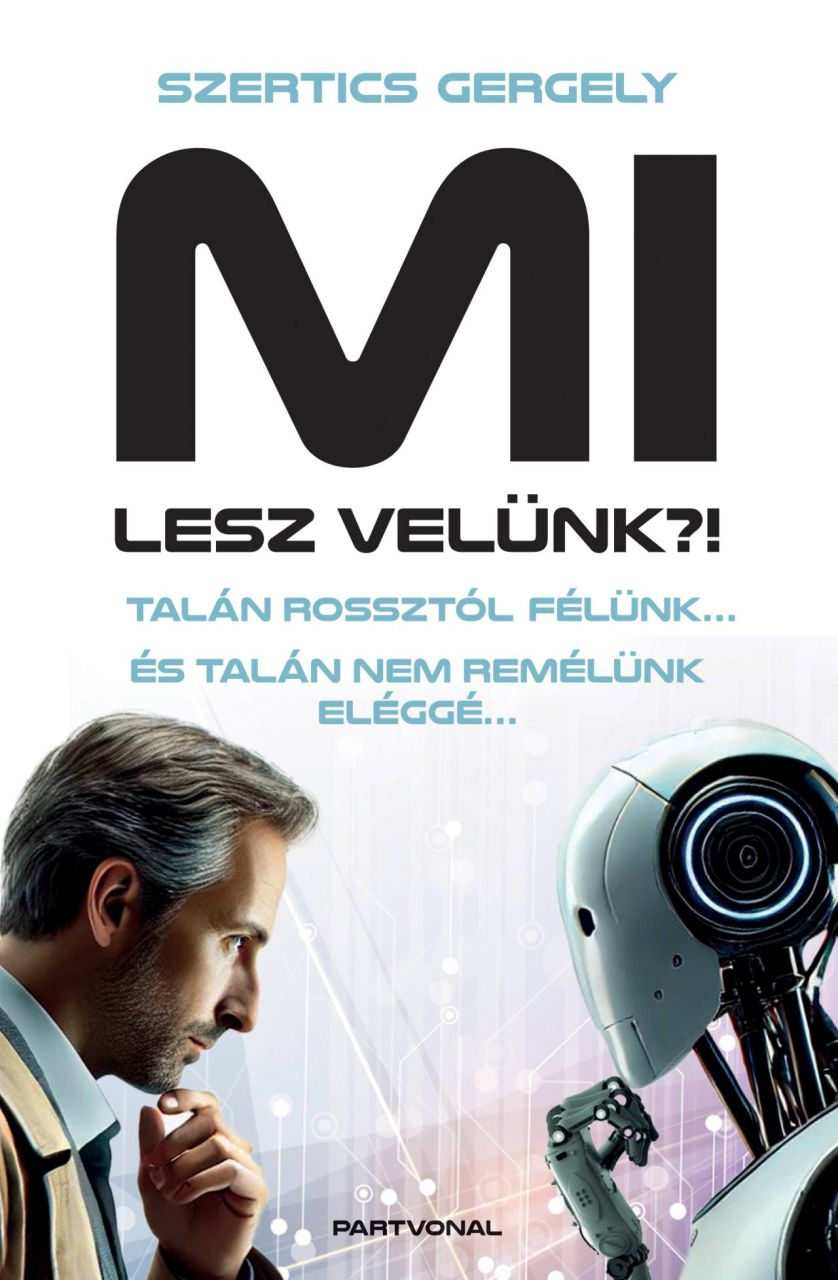 Mi lesz velünk?! - talán rossztól félünk és talán nem remélünk eléggé