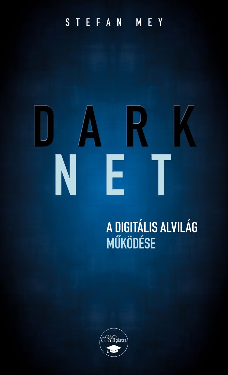 Darknet - a digitális alvilág működése