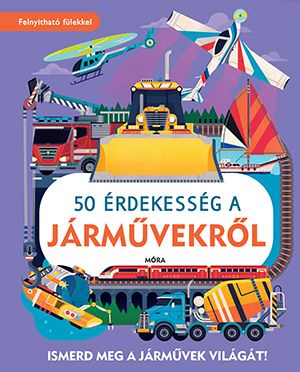 50 érdekesség a járművekről - ismerd meg a járművek világát!