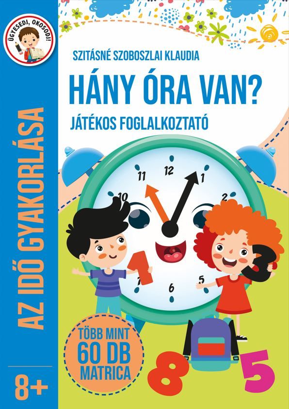 Hány óra van? - játékos foglalkoztató (az idő gyakorlása 8+)