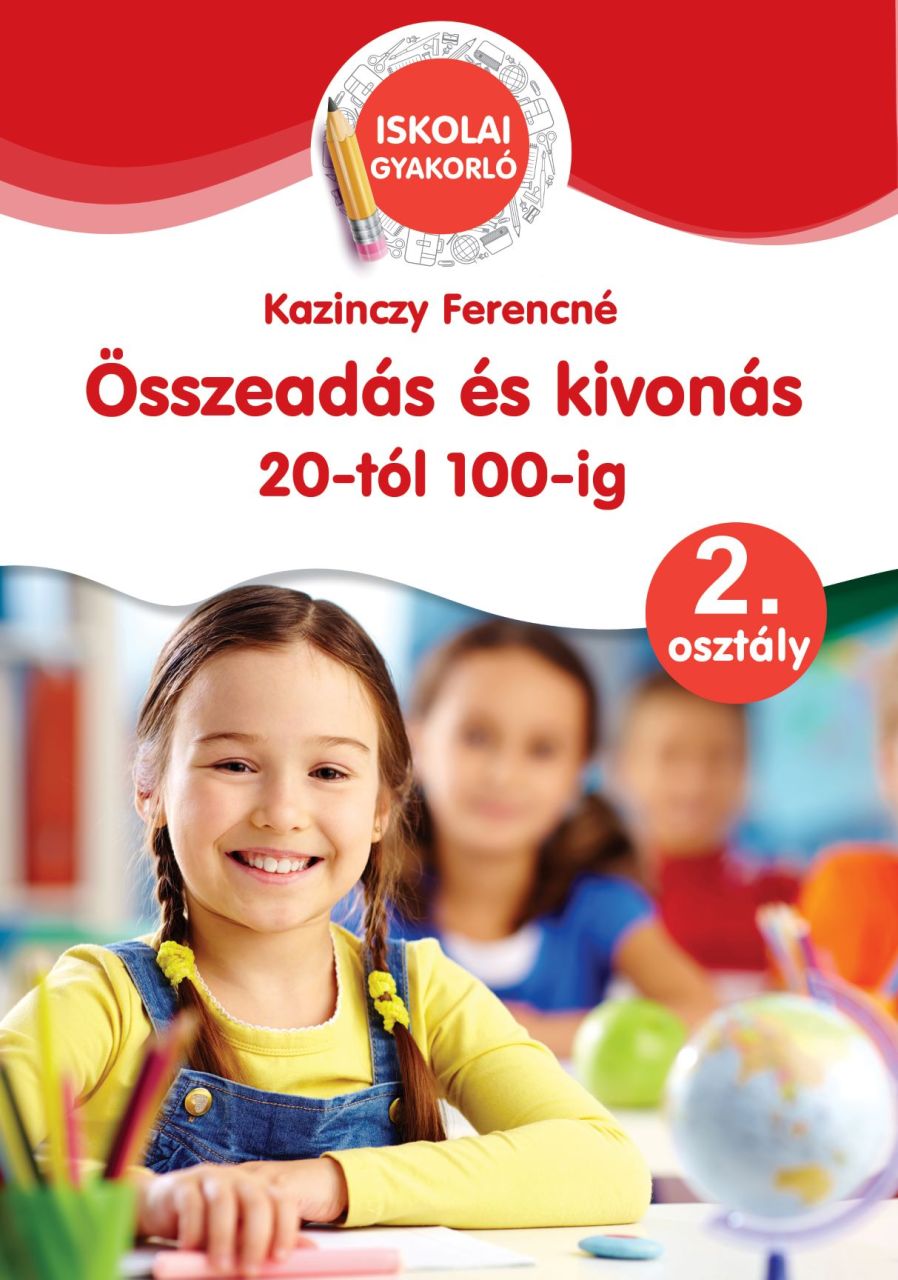 Összeadás és kivonás 20-tól 100-ig 2. osztály - ügyeskedj, okosodj!