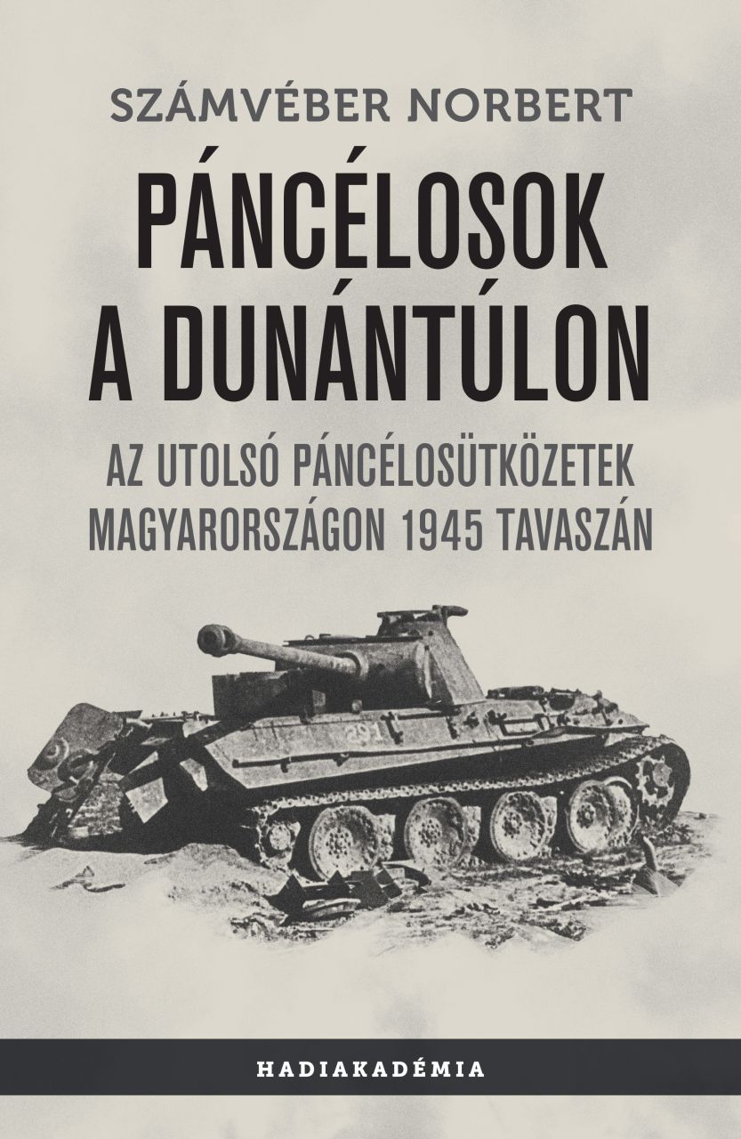 Páncélosok a dunántúlon-az utolsó páncélosütközetek magyarországon 1945 tavaszán