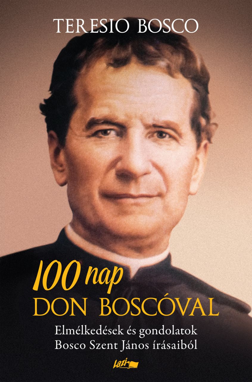 100 nap don boscóval - elmélkedések és gondolatok bosco szent jános írásaiból