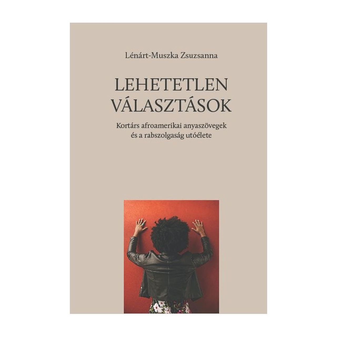 Lehetetlen választások - kortárs afroamerikai anyaszövegek és a rabszolgaság utó