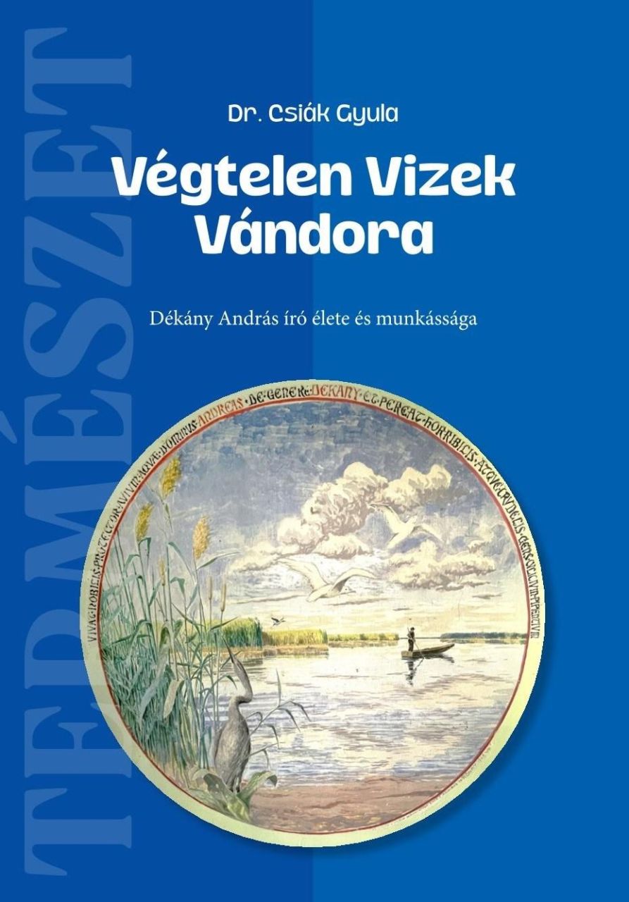 Végtelen vizek vándora - dékány andrás író élete és munkássága