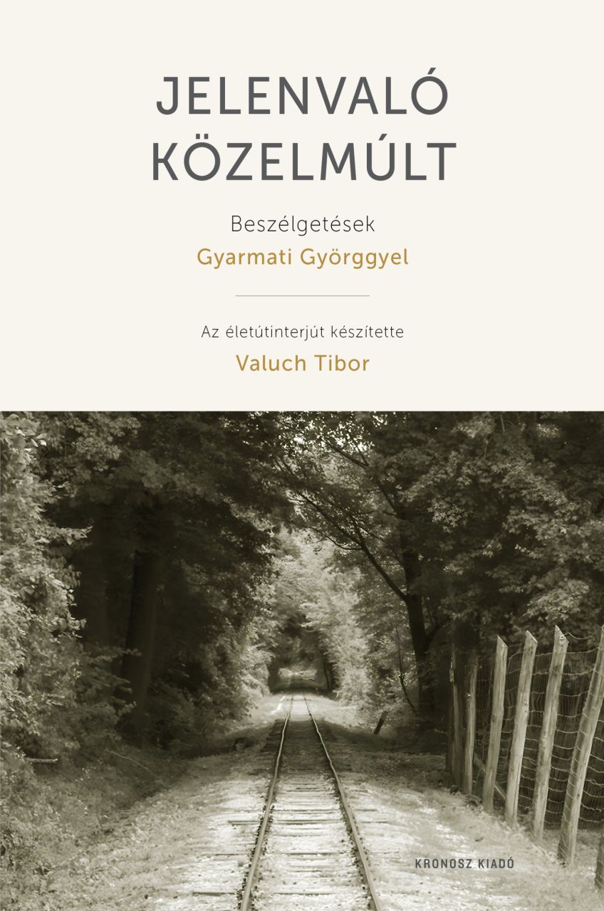 Jelenvaló közelmúlt - beszélgetések gyarmati györggyel