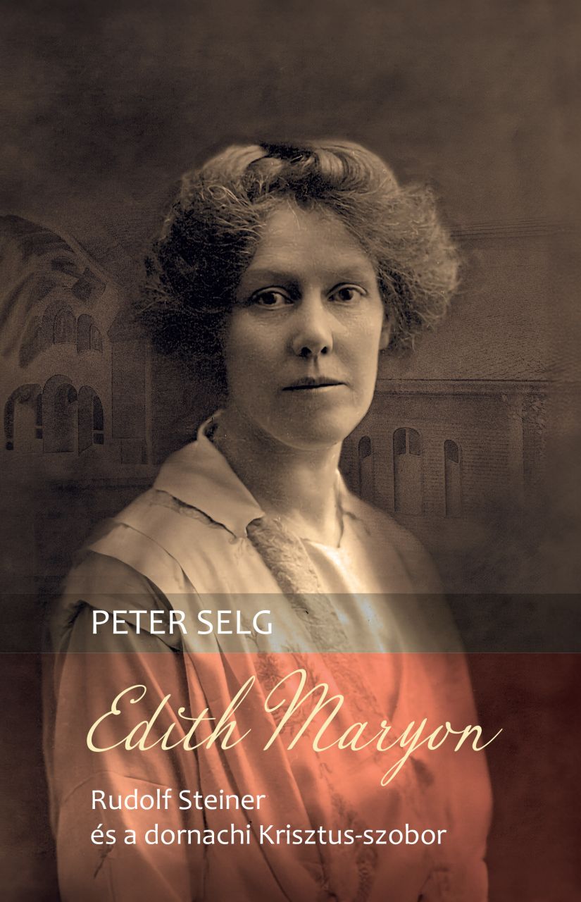 Edith maryon - rudolf steiner és a dornachi krisztus-szobor