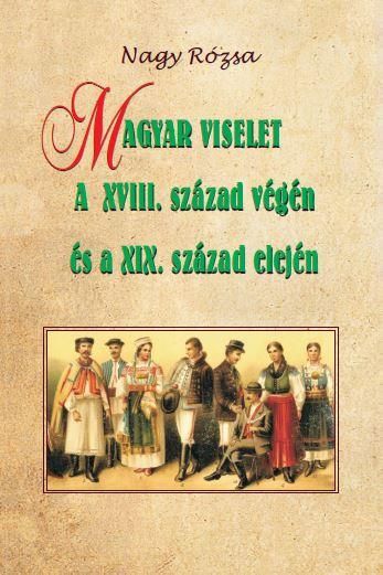 Magyar viselet a xviii. század végén és a xix. század elején