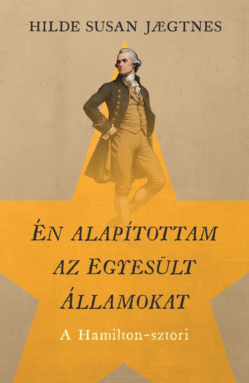 Én alapítottam az egyesült államokat - a hamilton-sztori