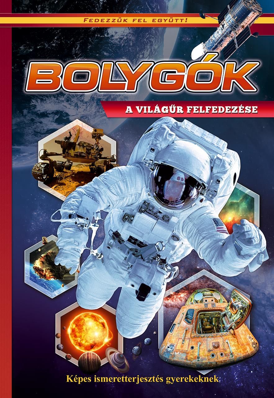 Bolygók - a világűr felfedezése - fedezzük fel együtt!