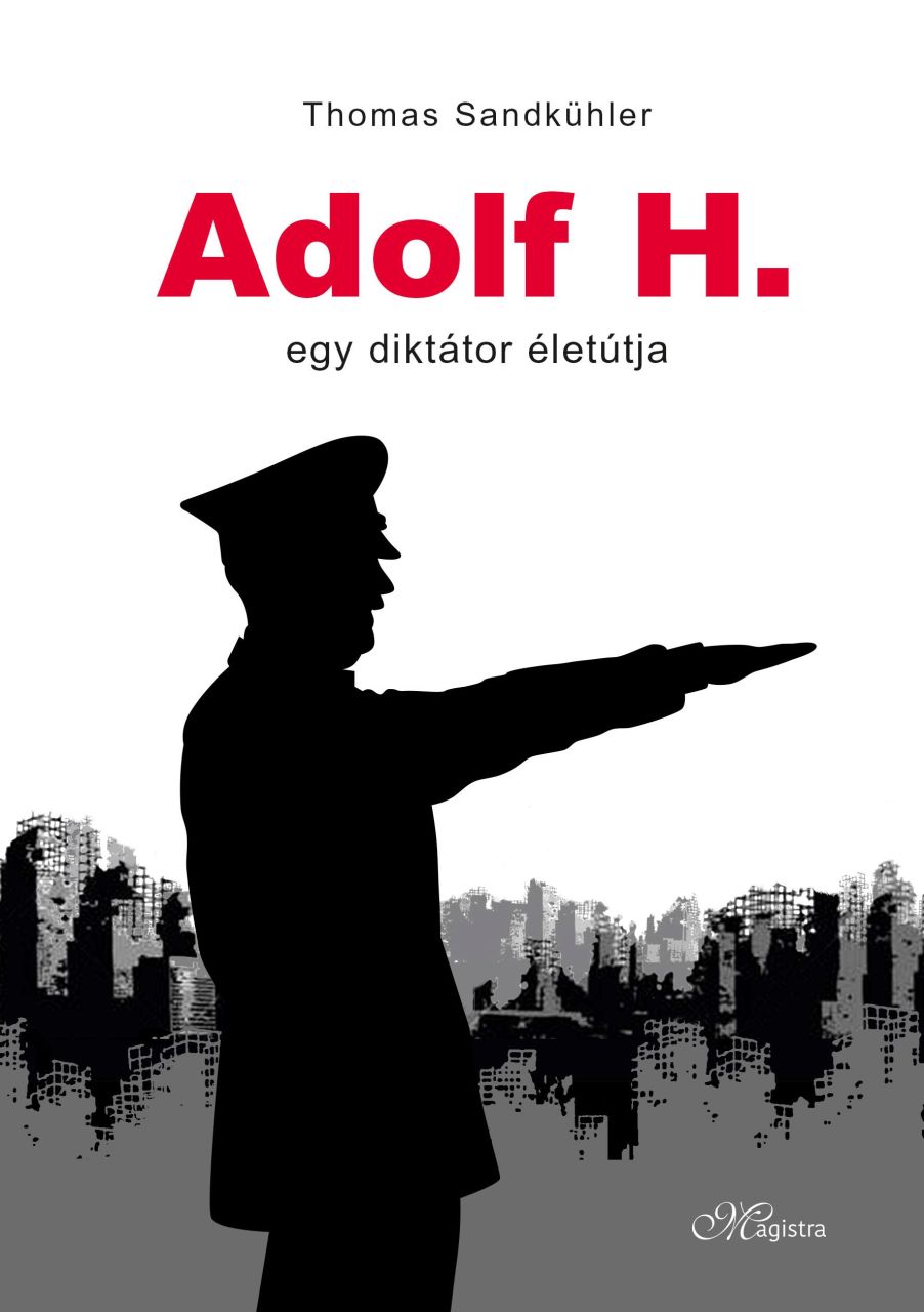 Adolf h. - egy diktátor életútja