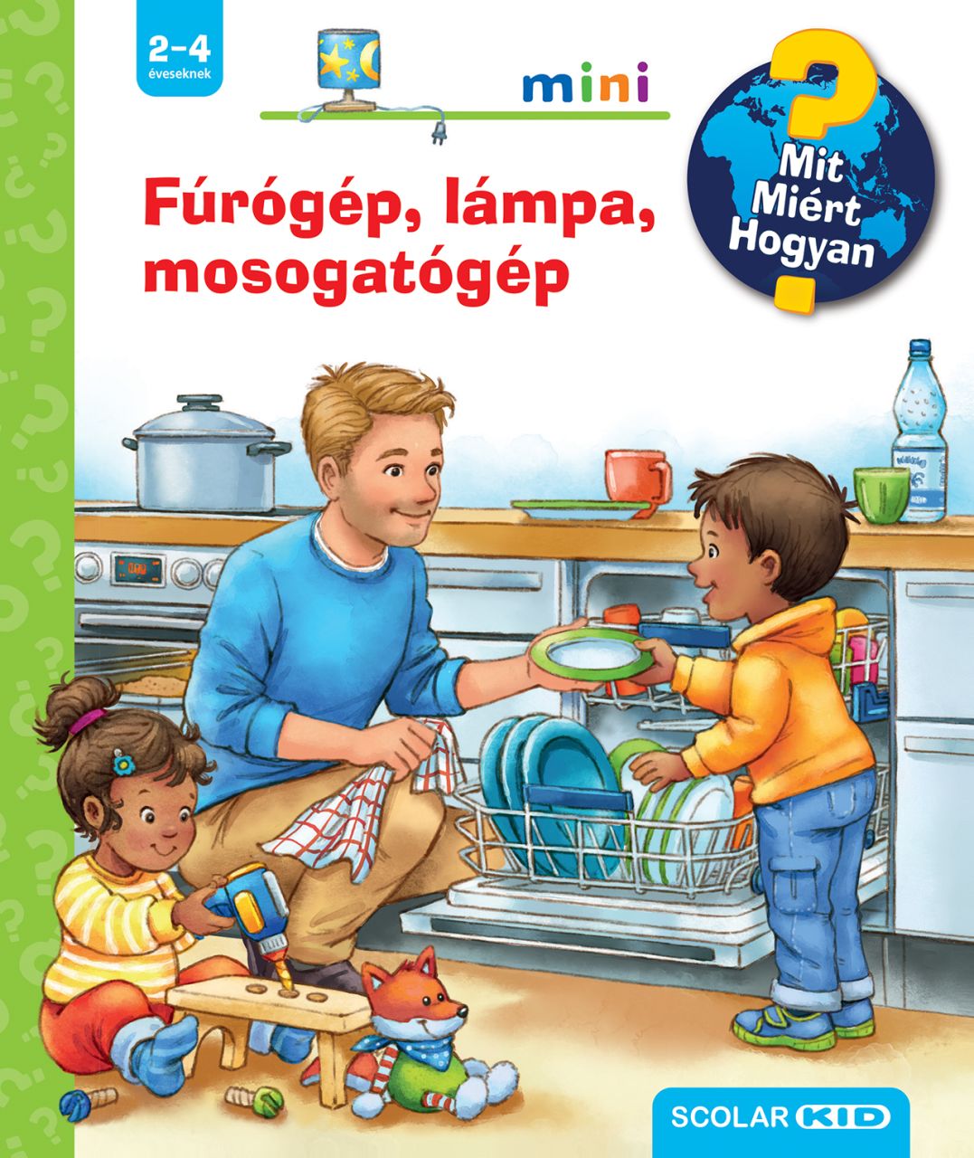 Fúrógép, lámpa, mosogatógép  mit? miért? hogyan? mini (67.)