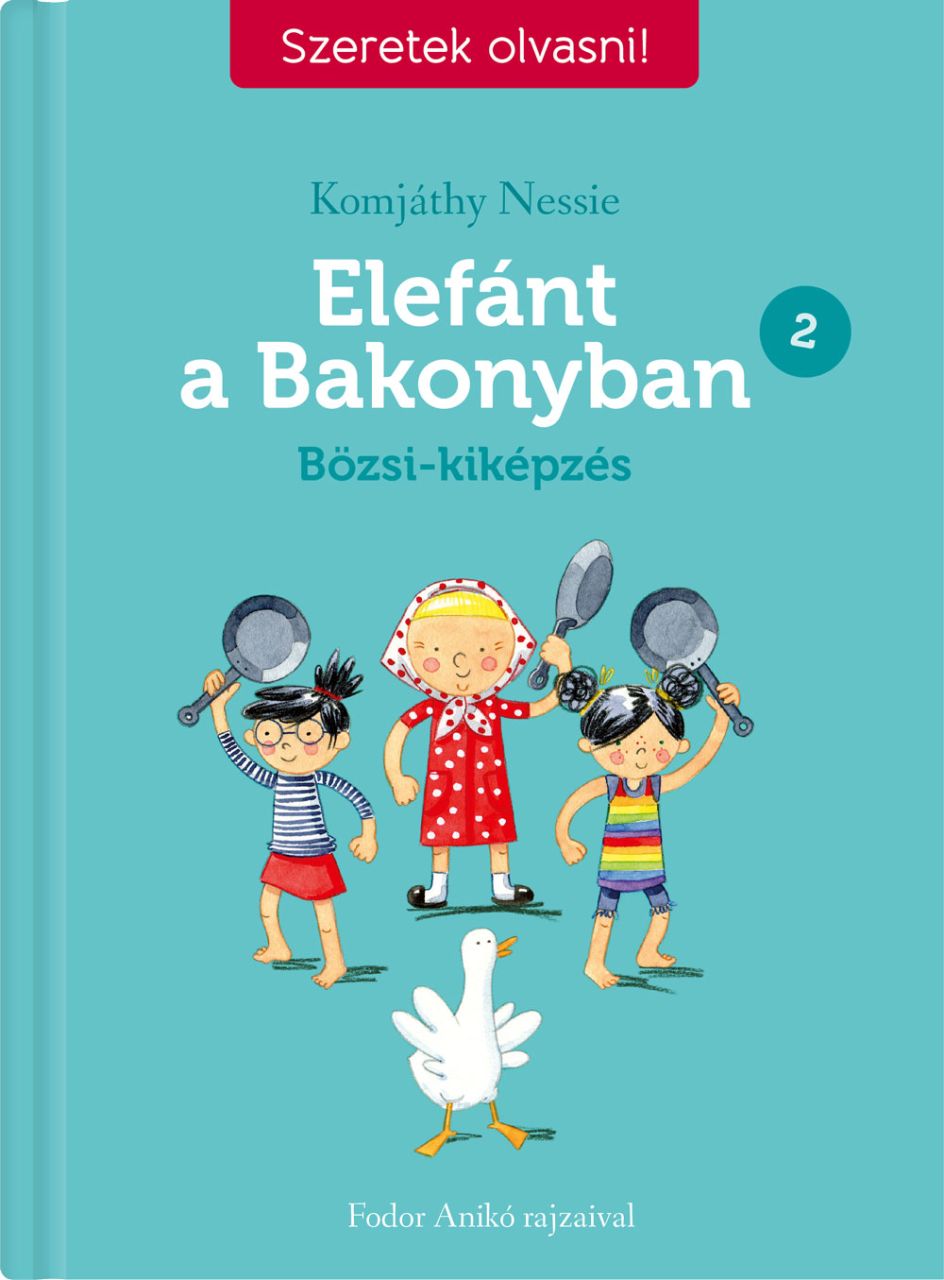 Elefánt a bakonyban 2. - bözsi-kiképzés - szeretek olvasni!