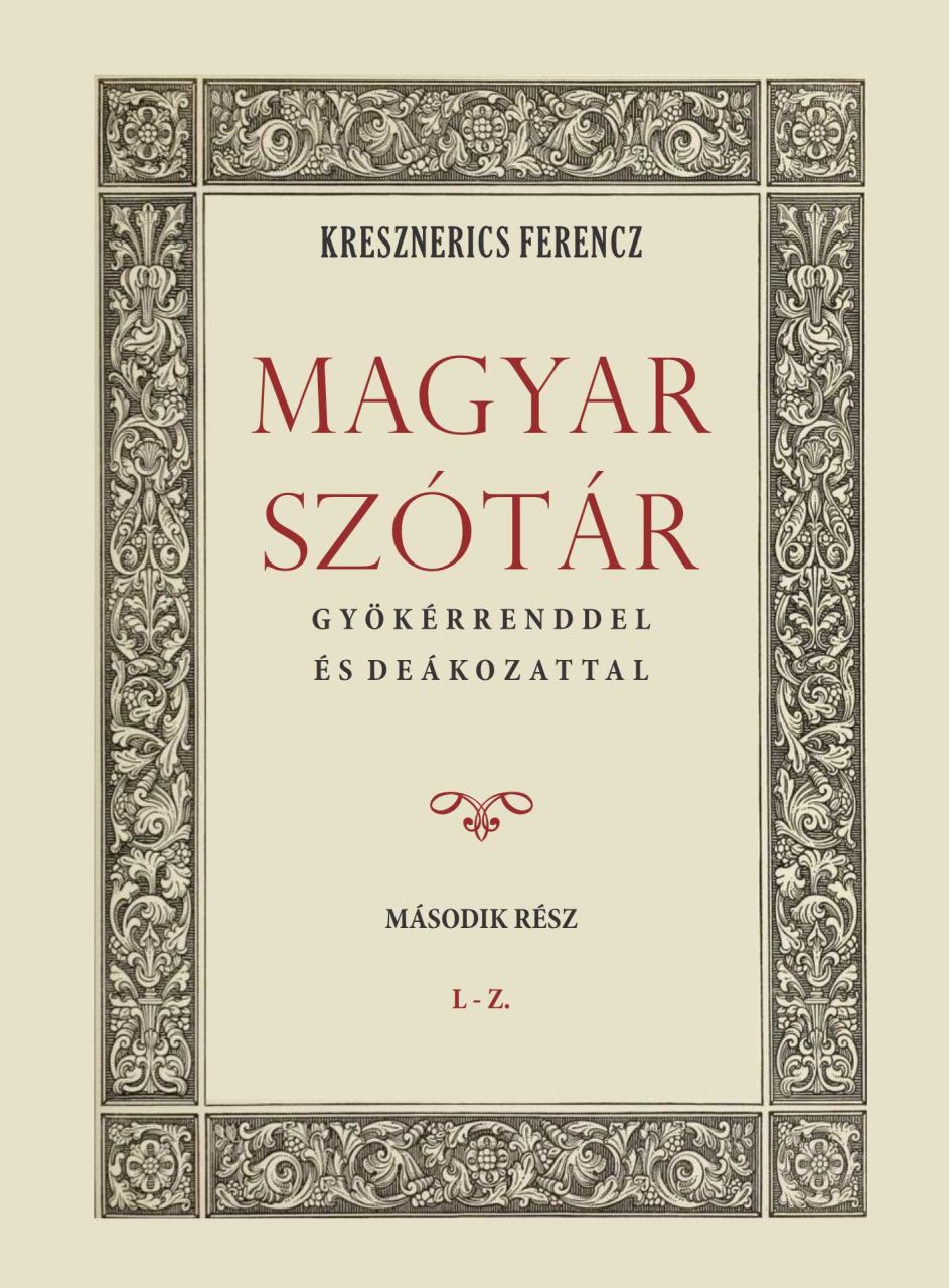 Magyar szótár gyökérrenddel és deákozattal ii. l-z