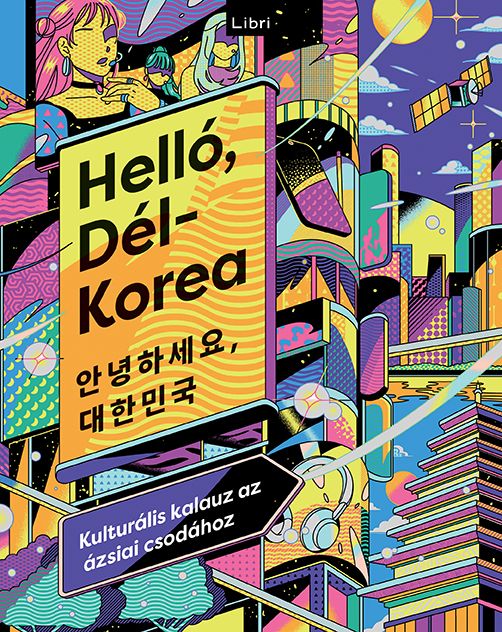 Helló, dél-korea - kulturális kalauz az ázsiai csodához