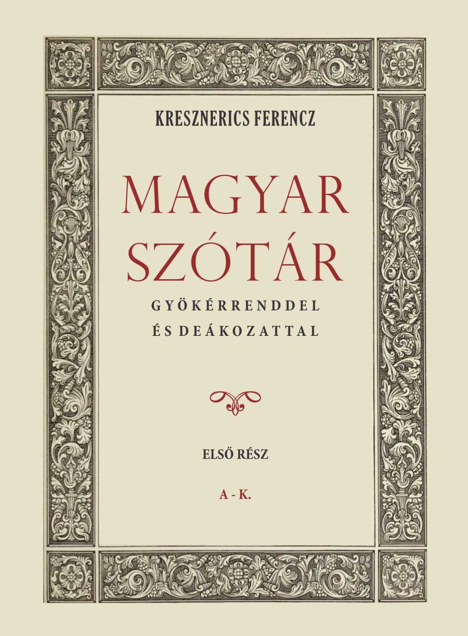 Magyar szótár gyökérrenddel és deákozattal i. a-k