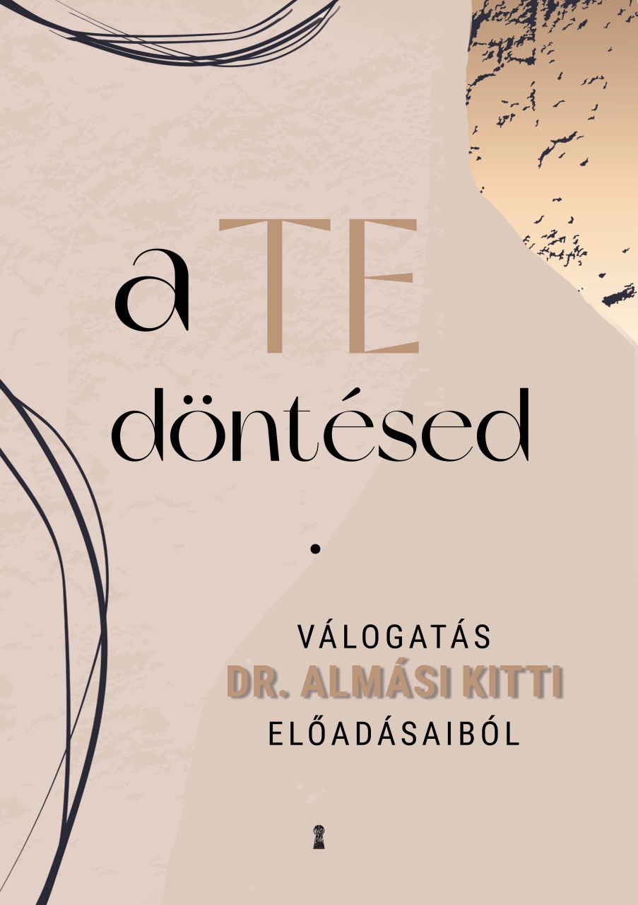 A te döntésed - válogatás almásy kitti előadásaiból