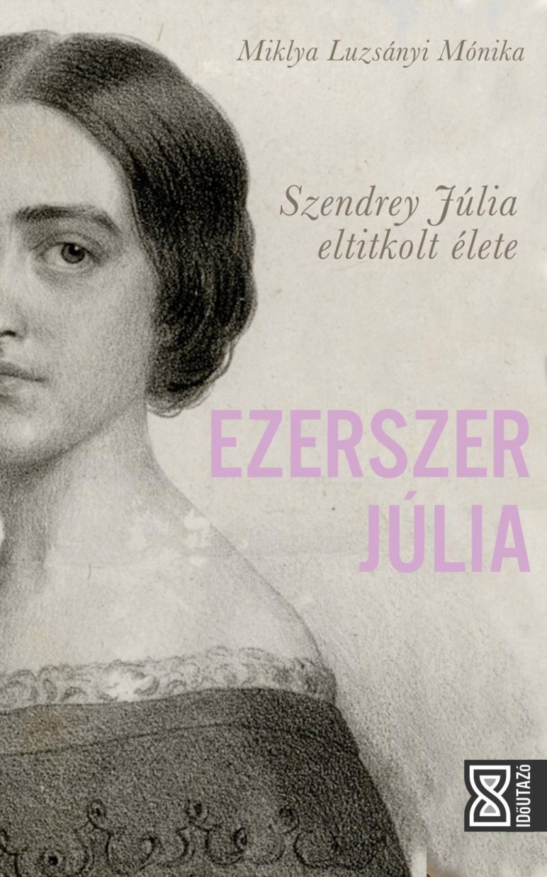 Ezerszer júlia - szendrey júlia eltitkolt élete