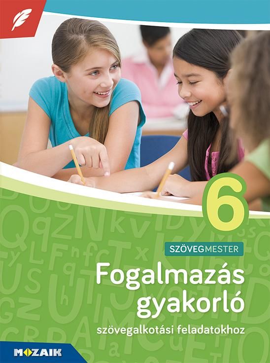 Fogalmazás gyakorló 6. osztály - szövegalkotási feladatokhoz